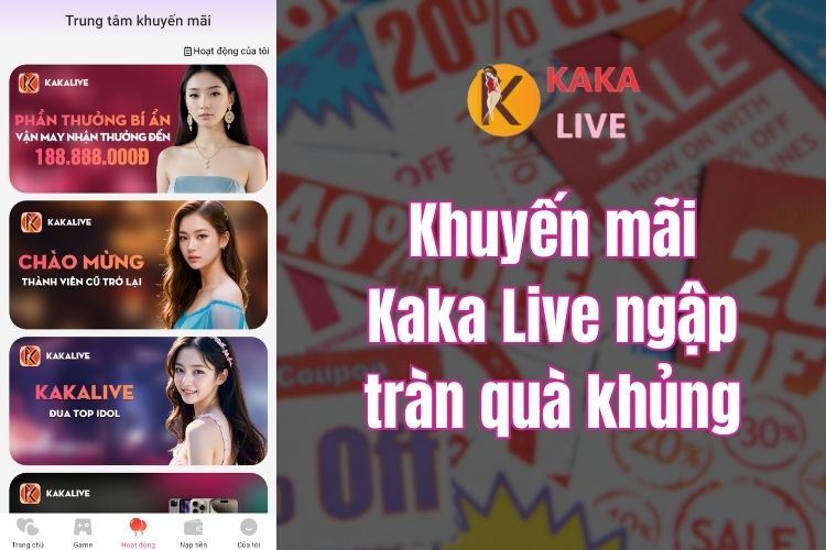 Khuyến mãi Kaka Live ngập tràn quà khủng và các ưu đãi giá trị