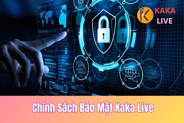 Chính sách bảo mật Kaka Live dành cho người dùng tại ứng dụng