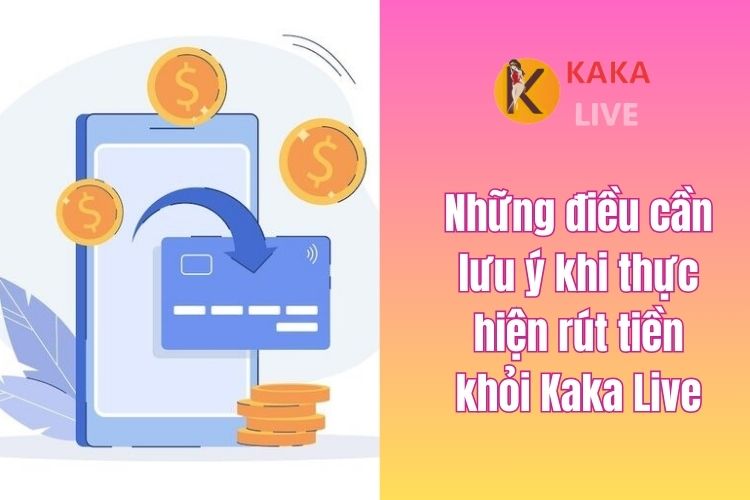 Những điều cần lưu ý khi thực hiện rút tiền khỏi Kaka Live