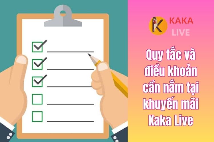 Quy tắc và điều khoản cần nắm tại khuyến mãi Kaka Live