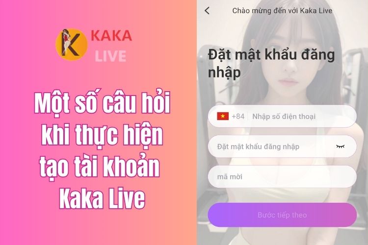 Một số câu hỏi khi thực hiện tạo tài khoản Kaka Live